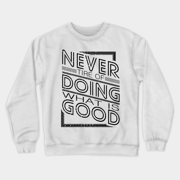 'Doing What Is Good' Food and Water Relief Shirt Crewneck Sweatshirt by ourwackyhome